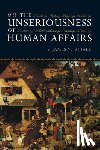 Schall, James V. - On Unseriousness Of Human Affairs