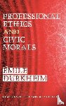 Durkheim, Emile - Professional Ethics and Civic Morals