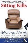 Joan Vernikos - Sitting Kills, Moving Heals: How Everyday Movement Will Extend Your Life and Exercise Alone Won't