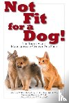 Fox, Michael W. - Not Fit for a Dog!