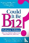 Pacholok, Sally, R.N., B.S.N - Could It Be B12? -- Pediatric Edition