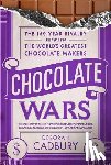 Cadbury, Deborah - Chocolate Wars: The 150-Year Rivalry Between the World's Greatest Chocolate Makers