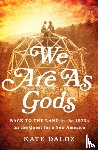 Daloz, Kate - We Are As Gods
