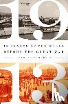Emmerson, Charles - 1913: In Search of the World Before the Great War