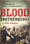 John Dickie - Blood Brotherhoods