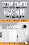 La Counte, Scott - Getting Started With the Mac Mini (With M1 Chip)