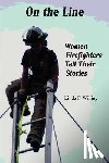 Willing, Linda Frances - On the Line: Women Firefighters Tell Their Stories