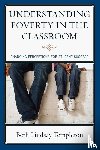 Templeton, Beth Lindsay - Understanding Poverty in the Classroom