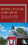 Collins, Justin A. - Bye Bye, Little Red Schoolhouse - The Changing Face of Public Education in the 21st Century