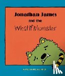 Nelson-Schmidt, Michelle - Jonathan James and the Whatif Monster