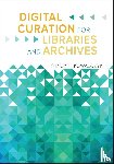 Kowalczyk, Stacy T. - Digital Curation for Libraries and Archives