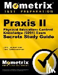 Mometrix Teacher Certification Test Team - PRAXIS II Physical Education: Content Knowledge (5091) Exam Secrets Study Guide: PRAXIS II Test Review for the PRAXIS II: Subject Assessments