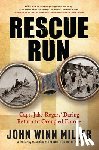 Miller, John Winn - Rescue Run: Capt. Jake Rogers' Daring Return to Occupied Europe