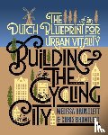 Bruntlett, Melissa, Bruntlett, Chris - Building the Cycling City