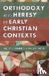  - Orthodoxy and Heresy in Early Christian Contexts