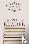 Hick, John - Hick, J: John Hick Reader