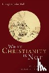 Hall, Douglas John - What Christianity Is Not