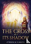 Haskell, Stephen N - The Cross and Its Shadow