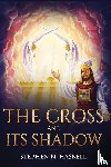 Haskell, Stephen N - The Cross and Its Shadow