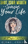 Catlin, George - Shut Your Mouth and Save Your Life