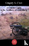  - A Concise Guide to the Artillery at Gettysburg