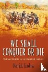 Lindow, Derrick - We Shall Conquer or Die