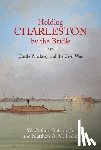 Roberts, W. Clifford - Holding Charleston by the Bridle: Castle Pinckney and the Civil War