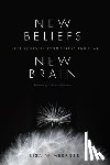 Wimberger, Lisa - New Beliefs, New Brain: Free Yourself from Stress and Fear