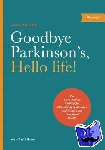 Kerten, Alex - Goodbye Parkinson's, Hello Life