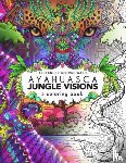 Ward, Alexander George - Ayahuasca Jungle Visions