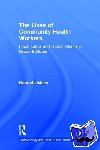 Maes, Kenneth - The Lives of Community Health Workers - Local Labor and Global Health in Urban Ethiopia