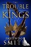 Smith, Sherwood - The Trouble With Kings