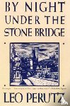 Perutz, Leo - By Night Under the Stone Bridge