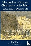 Yeor, Bat - The Decline of Eastern Christianity Under Islam: From Jihad to Dhimmitude