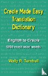 Turnbull, Wally R. - Creole Made Easy Translation Dictionary
