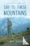 Turnbull, Elizabeth - Say To These Mountains