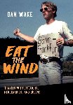 Wake, Dan - Wake, D: Eat the Wind