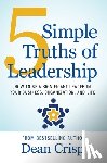 Crisp, Dean - 5 Simple Truths of Leadership: How to be a significant leader in your business, organization, and life