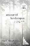Waszak Geary, Cynthia - Ancestral Landscapes: Searching for My Place in the World