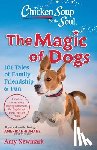 Newmark, Amy - Chicken Soup for the Soul: The Magic of Dogs