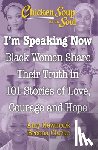 Newmark, Amy, Clarke, Breena - Chicken Soup for the Soul: I'm Speaking Now