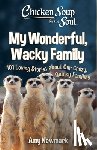 Newmark, Amy - Chicken Soup for the Soul: My Wonderful, Wacky Family