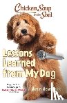 Newmark, Amy - Chicken Soup for the Soul: Lessons Learned from My Dog