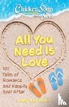 Newmark, Amy - Chicken Soup for the Soul: All You Need Is Love