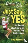 Newmark, Amy - Chicken Soup for the Soul: Just Say Yes