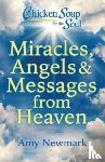 Newmark, Amy - Chicken Soup for the Soul: Miracles, Angels & Messages from Heaven