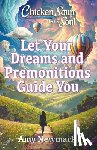 Newmark, Amy - Chicken Soup for the Soul: Let Your Dreams and Premonitions Guide You
