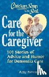 Newmark, Amy - Chicken Soup for the Soul: Care for the Caregiver