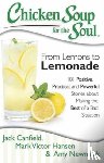 Jack Canfield, Mark Victor Hansen, Amy Newmark - Chicken Soup for the Soul: From Lemons to Lemonade