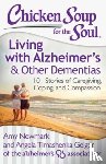 Amy Newmark, Angela Timashenka Geiger - Chicken Soup for the Soul: Living with Alzheimer's & Other Dementias